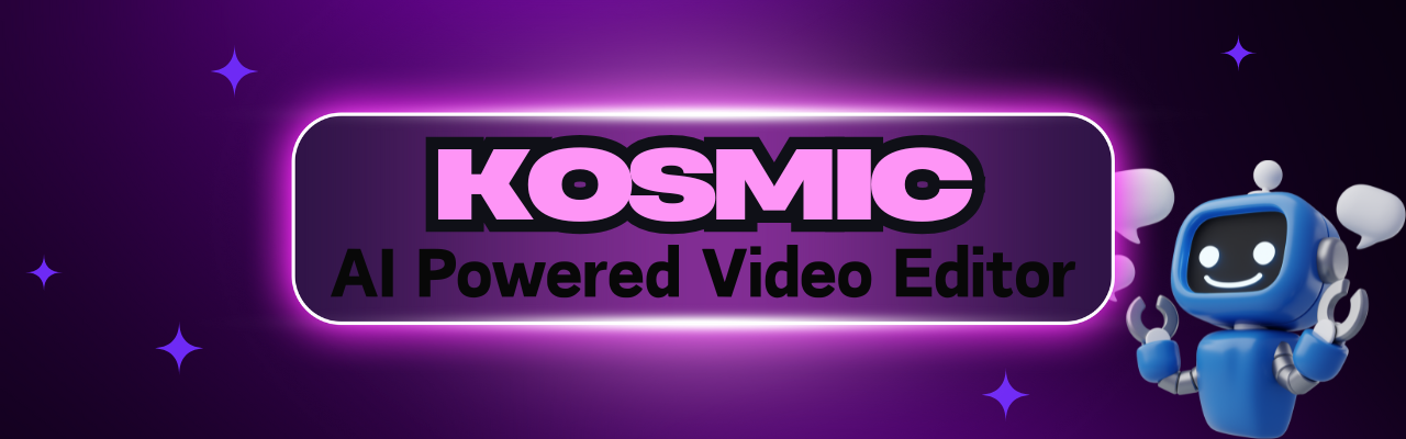 Kosmic AI Video Creation Tool Banner